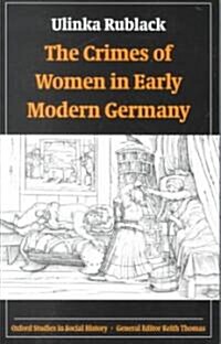 The Crimes of Women in Early Modern Germany (Paperback, Revised)