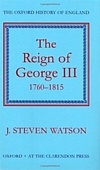 The Reign of George III: 1760-1815 (Hardcover)