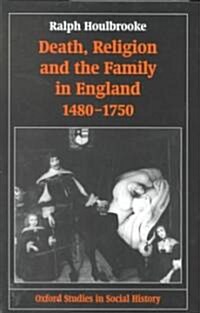 Death, Religion, and the Family in England, 1480-1750 (Hardcover)