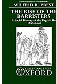 The Rise of the Barristers : A Social History of the English Bar 1590-1640 (Hardcover)