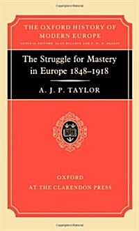 The Struggle for Mastery in Europe, 1848-1918 (Hardcover)