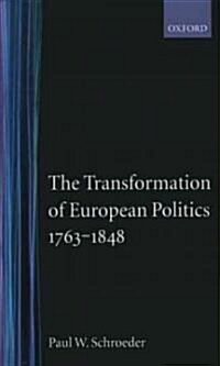 The Transformation of European Politics 1763-1848 (Hardcover)