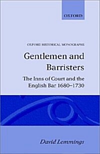 Gentlemen and Barristers : The Inns of Court and the English Bar 1680-1730 (Hardcover)