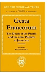 Gesta Francorum et Aliorum Hierosolimitanorum : The Deeds of the Franks and the Other Pilgrims to Jerusalem (Hardcover)