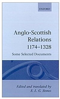 Anglo-Scottish Relations 1174-1328 : Some Selected Documents (Hardcover)