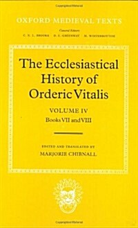 The Ecclesiastical History of Orderic Vitalis: Volume IV: Books VII & VIII (Hardcover)