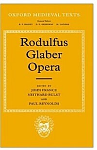Rodulfus Glaber : The Five Books of the Histories, edited and translated by John France, and The Life of St William, edited by Neithard Bulst and tran (Hardcover)