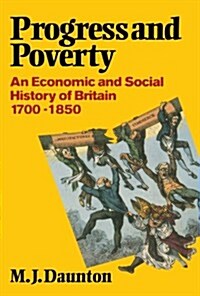 Progress and Poverty : An Economic and Social History of Britain 1700-1850 (Paperback)