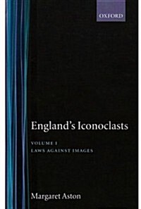 Englands Iconoclasts : Volume 1: Laws Against Images (Hardcover)