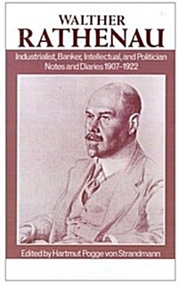 Walther Rathenau : Industrialist, Banker, Intellectual, and Politician. Notes and Diaries 1907-1922 (Hardcover)