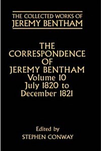 The Collected Works of Jeremy Bentham: Correspondence: Volume 10 : July 1820 to December 1821 (Hardcover)