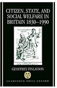 Citizen, State, and Social Welfare in Britain 1830-1990 (Hardcover)