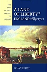 A Land of Liberty? : England 1689-1727 (Hardcover)