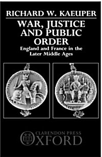 War, Justice and Public Order : England and France in the Later Middle Ages (Hardcover)
