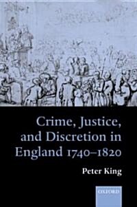 Crime, Justice, and Discretion in England 1740-1820 (Hardcover)