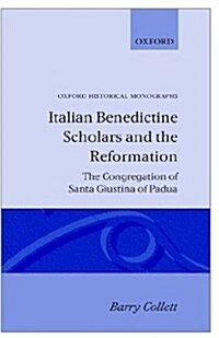Italian Benedictine Scholars and the Reformation : The Congregation of Santa Giustina of Padua (Hardcover)