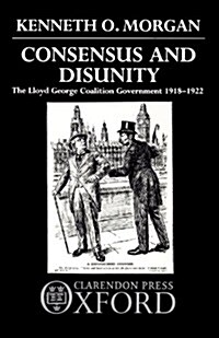 Consensus and Disunity : The Lloyd George Coalition Government 1918-1922 (Paperback)