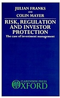 Risk, Regulation, and Investor Protection : The Case of Investment Management (Hardcover)