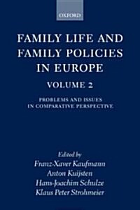 Family Life and Family Policies in Europe : Volume 2: Problems and Issues in Comparative Perspective (Hardcover)