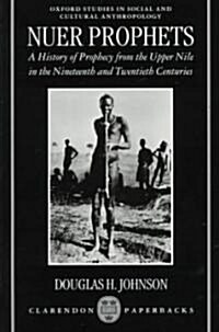 Nuer Prophets : A History of Prophecy from the Upper Nile in the Nineteenth and Twentieth Centuries (Paperback)