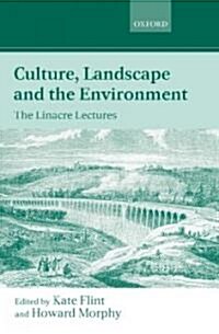 Culture, Landscape, and the Environment : The Linacre Lectures 1997 (Hardcover)