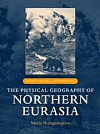 The Physical Geography of Northern Eurasia (Hardcover)