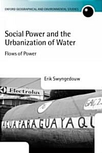 Social Power and the Urbanization of Water : Flows of Power (Hardcover)