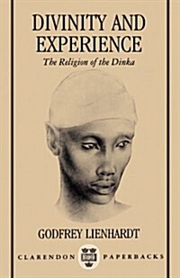 Divinity and Experience : The Religion of the Dinka (Paperback)