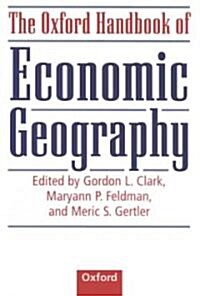 The Oxford Handbook of Economic Geography (Hardcover)
