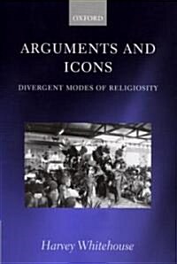 Arguments and Icons : Divergent Modes of Religiosity (Hardcover)