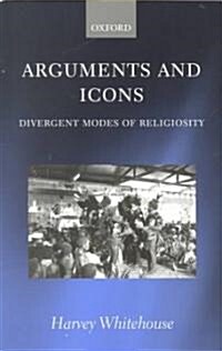 Arguments and Icons : Divergent Modes of Religiosity (Paperback)
