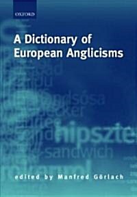 A Dictionary of European Anglicisms : A Usage Dictionary of Anglicisms in Sixteen European Languages (Hardcover)