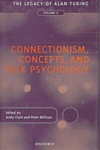 Connectionism, Concepts, and Folk Psychology : The Legacy of Alan Turing, Volume 2 (Hardcover)