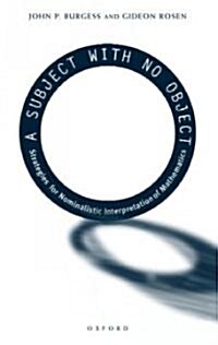 A Subject with No Object : Strategies for Nominalistic Interpretation of Mathematics (Hardcover)