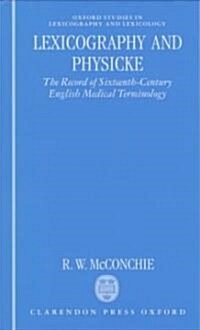 Lexicography and Physicke : The Record of Sixteenth-century English Medical Terminology (Hardcover)