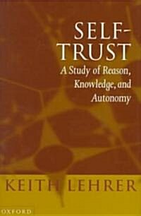 Self-Trust : A Study of Reason, Knowledge, and Autonomy (Hardcover)