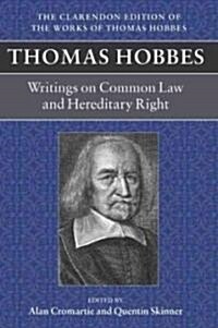 Thomas Hobbes: Writings on Common Law and Hereditary Right : A dialogue between a philosopher and a student, of the common Laws of England. Questions  (Hardcover)