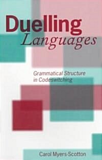 Duelling Languages : Grammatical Structure in Codeswitching (Paperback)