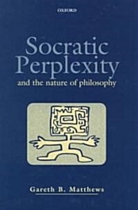 Socratic Perplexity and the Nature of Philosophy (Hardcover)
