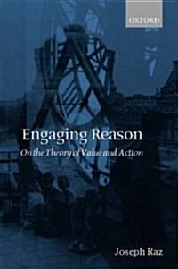 Engaging Reason : On the Theory of Value and Action (Hardcover)