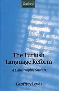 The Turkish Language Reform : A Catastrophic Success (Hardcover)
