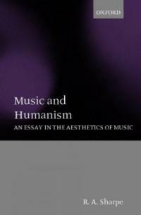 Music and humanism : an essay in the aesthetics of music