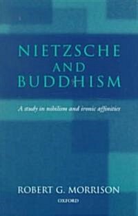 Nietzsche and Buddhism : A Study in Nihilism and Ironic Affinities (Paperback)