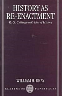 History as Re-enactment : R. G. Collingwoods Idea of History (Paperback)