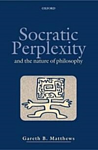 Socratic Perplexity : and the Nature of Philosophy (Paperback)