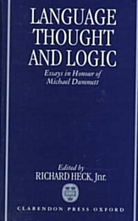 Language, Thought, and Logic : Essays in Honour of Michael Dummett (Hardcover)