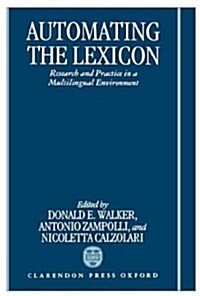 Automating the Lexicon : Research and Practice in a Multilingual Environment (Hardcover)