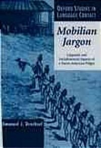 Mobilian Jargon : Linguistic and Sociohistorical Aspects of a Native American Pidgin (Hardcover)