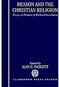 Reason and the Christian Religion : Essays in Honour of Richard Swinburne (Hardcover)