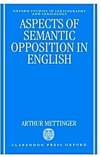 Aspects of Semantic Opposition in English (Hardcover)